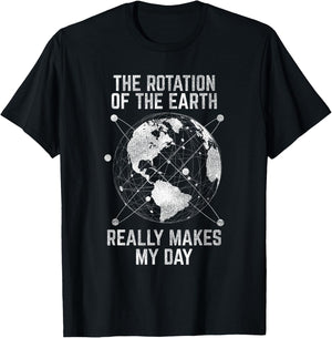 The Rotation Of The Earth Really Makes My Day Science T-Shirt - T-Shirt | Black
