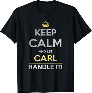 Keep Calm And Let Carl Handle It T-Shirt - T-Shirt | Black