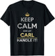 Keep Calm And Let Carl Handle It T-Shirt - T-Shirt | Black