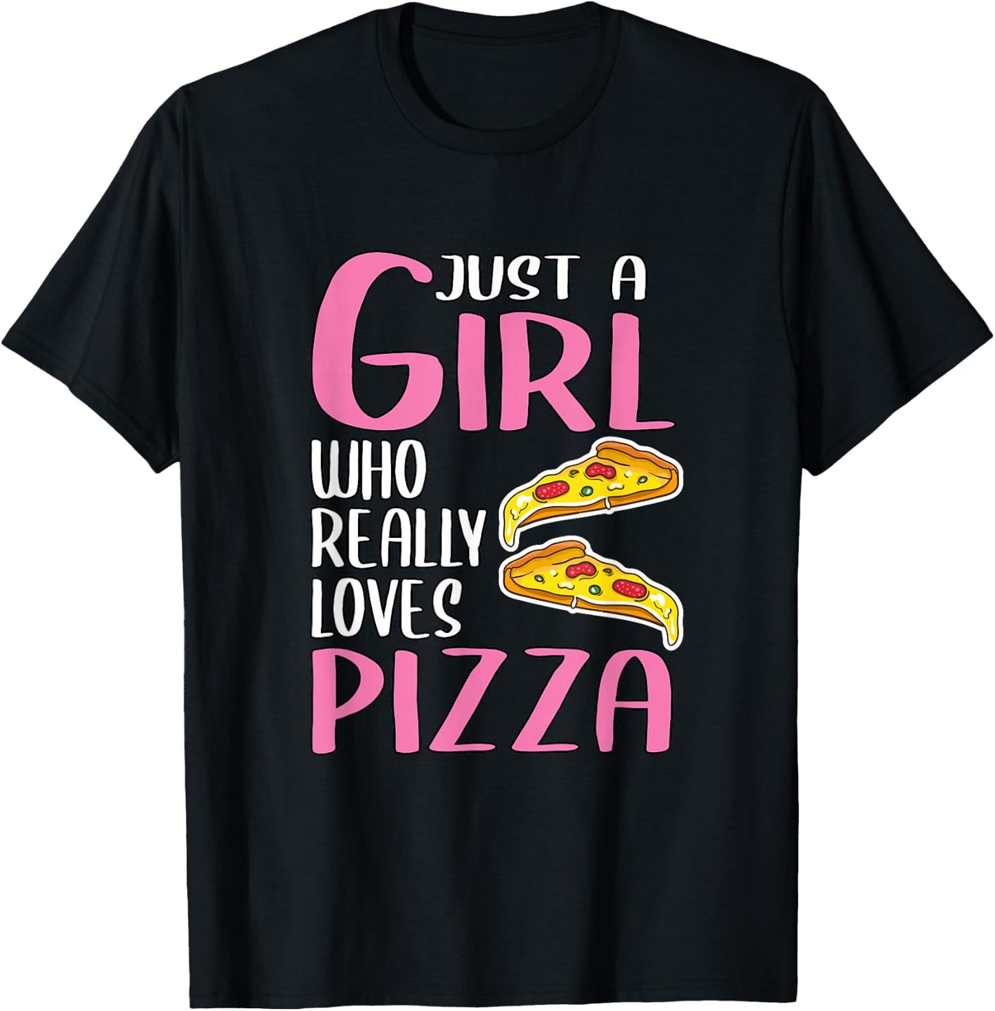 Gift Just A Girl Who Really Loves Pizza T-Shirt - T-Shirt | Black