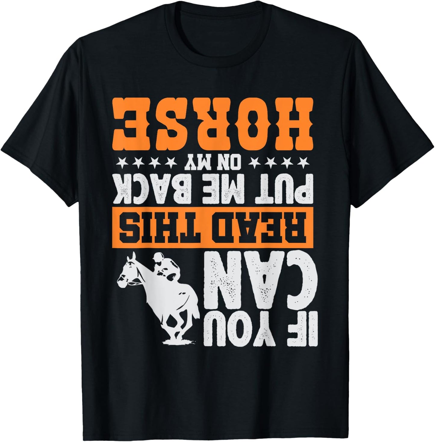 If You Can Read This Put Me Back On My Horse | Funny Gift T-Shirt - T-Shirt | Black