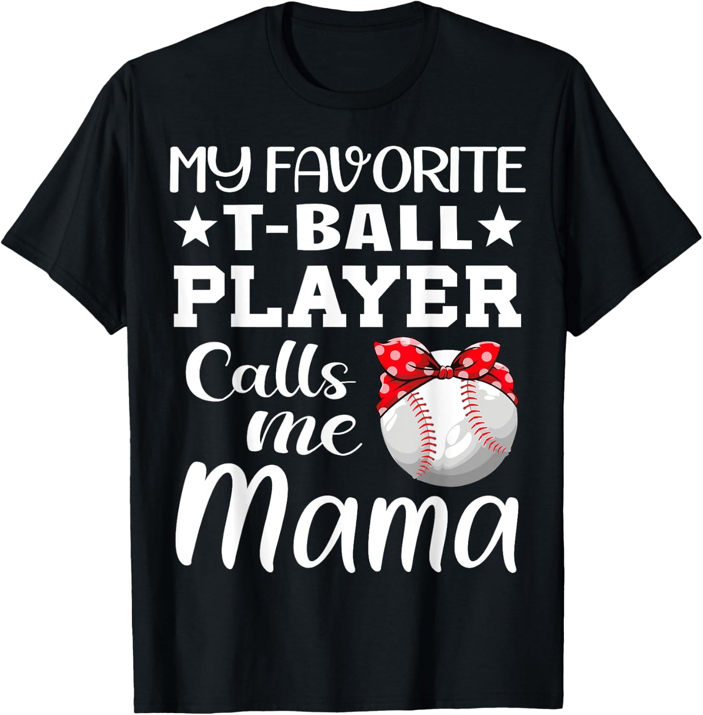 My Favorite T-Ball Player Calls Me Mama Mother's Day T-Shirt - T-Shirt | Black