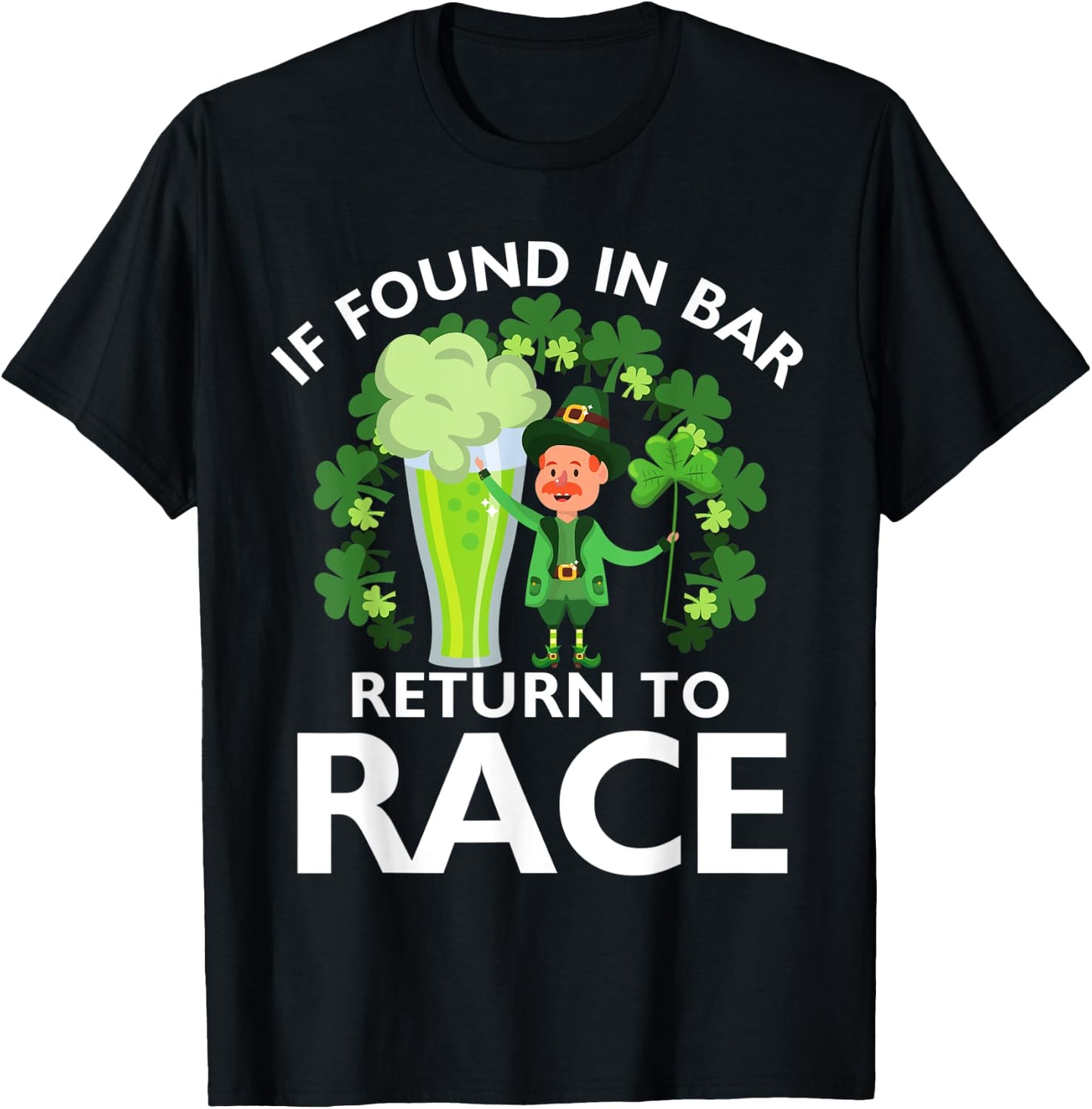 Leprechaun St Patrick's Day If Found In Bar Return To Race T-Shirt - T-Shirt | Black