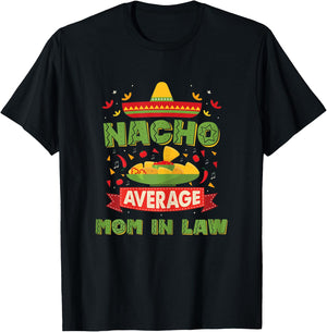 Nacho Average Mother In Law Funny Mother In Law T-Shirt - T-Shirt | Black
