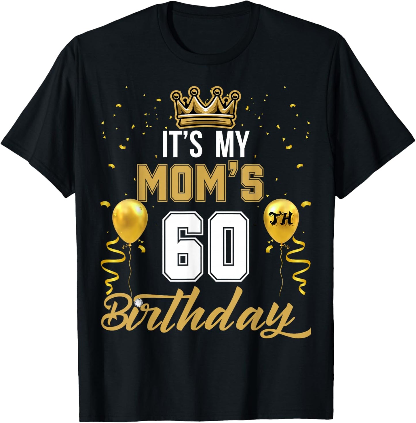 It's My Mom's 60th Birthday Ideas Celebrate Adults Vintage T-Shirt - T-Shirt | Black