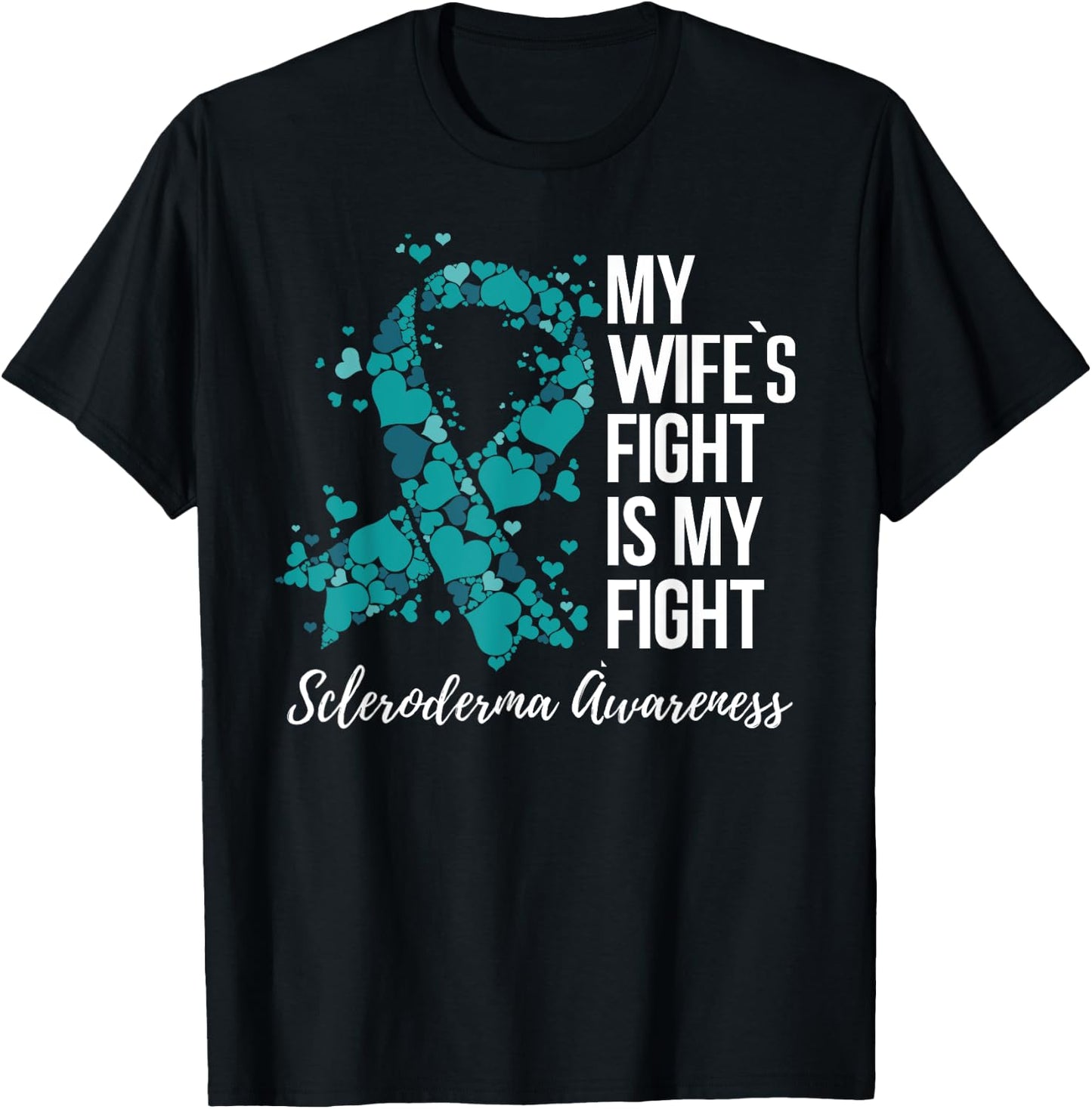 My Wife’s Fight Is My Fight Scleroderma Awareness T-Shirt - T-Shirt | Black