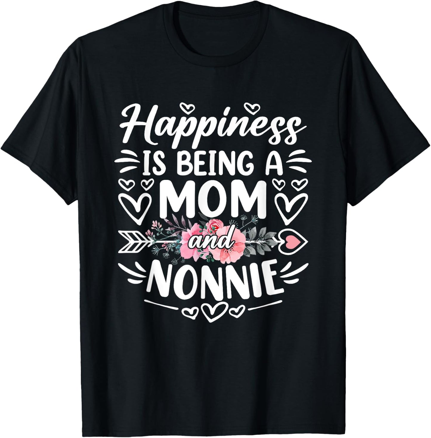 Happiness Is Being A Mom And Nonnie Funny Mother's Day T-Shirt - T-Shirt | Black