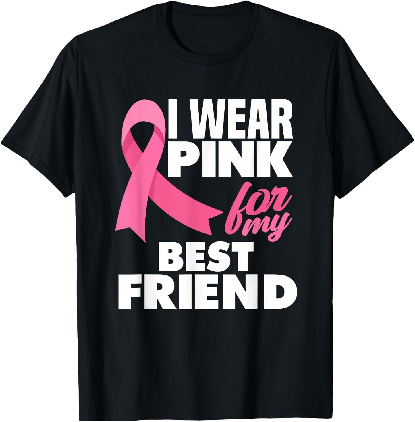 I Wear Pink For My Best Friend Breast Cancer Awareness T-Shirt - T-Shirt | Black