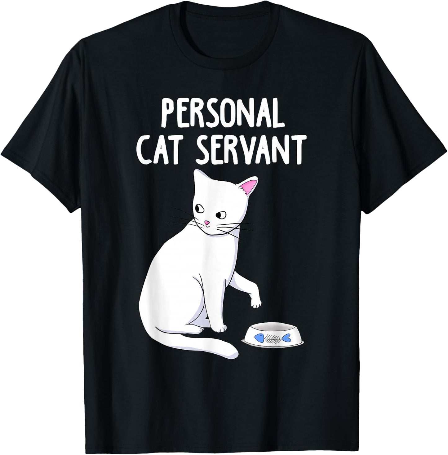 Personal Cat Servant white Cat Funny Cute Kitten Lover Gift T-Shirt - T-Shirt | Black