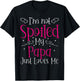 I'm Not Spoiled My Papa Just Loves Me Funny Girls Daughter T-Shirt - T-Shirt | Black