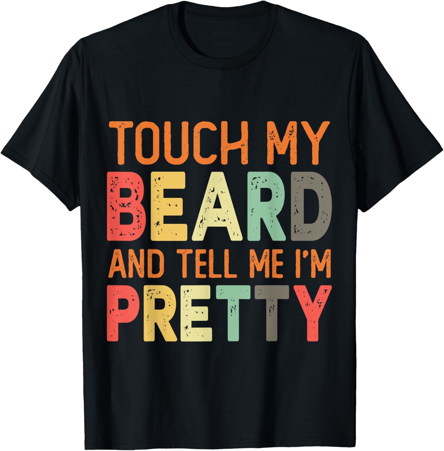 Retro Vintage Touch My Beard And Tell Me I'm Pretty Gift T-Shirt - T-Shirt | Black