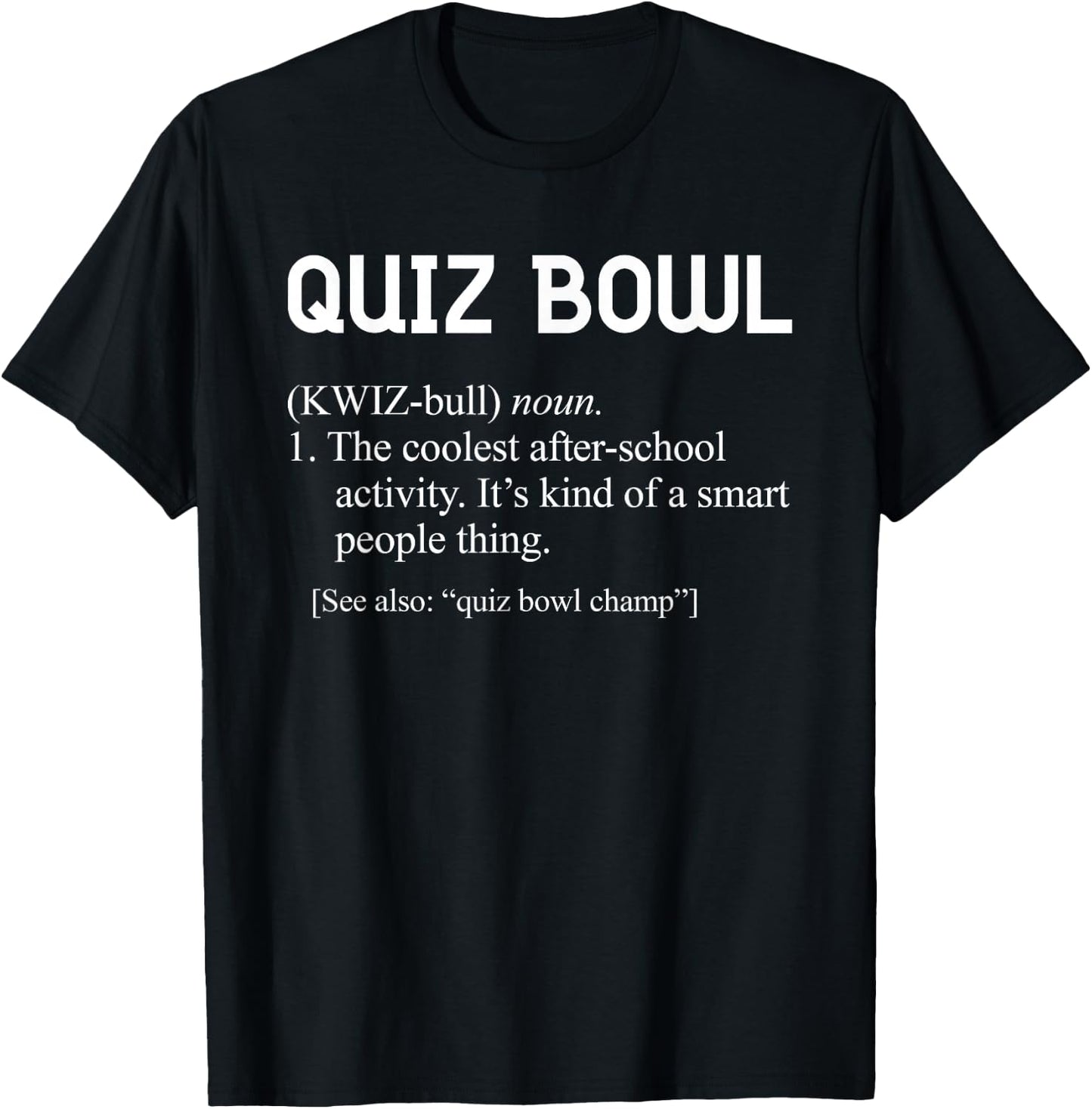 Awesome Funny Quiz Bowl Definition for Quiz Bowl Teams T-Shirt - T-Shirt | Black