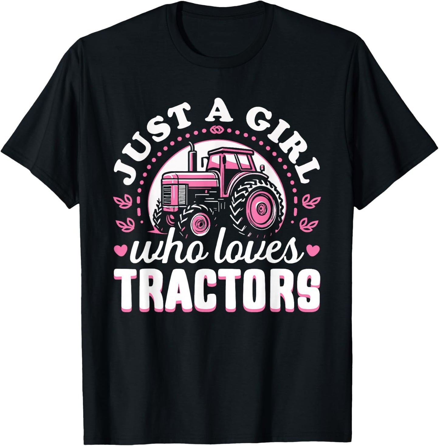 Cute Tractor Pink Design - Just a Girl Who Loves Tractors T-Shirt - T-Shirt | Black