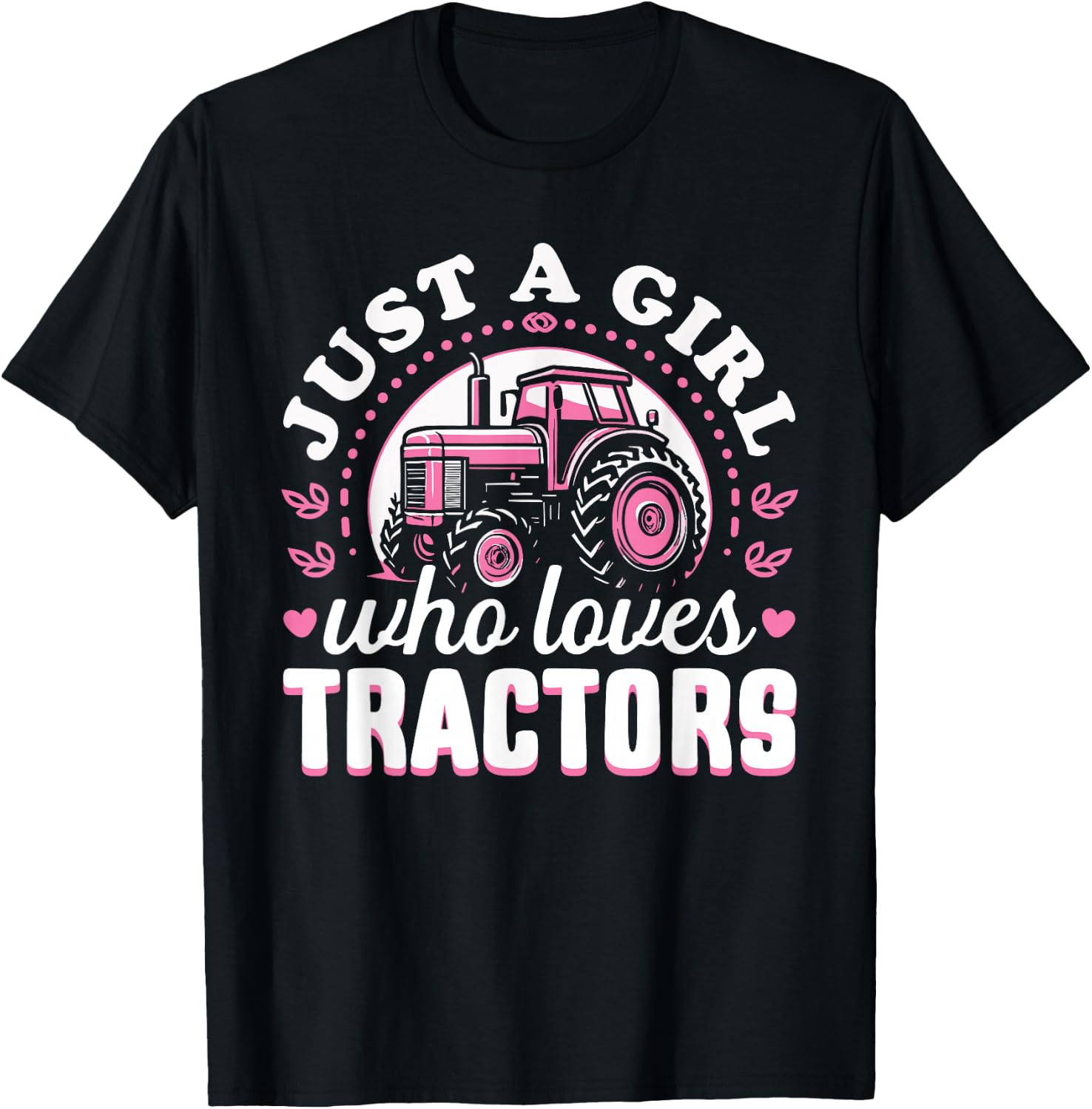 Cute Tractor Pink Design - Just a Girl Who Loves Tractors T-Shirt - T-Shirt | Black