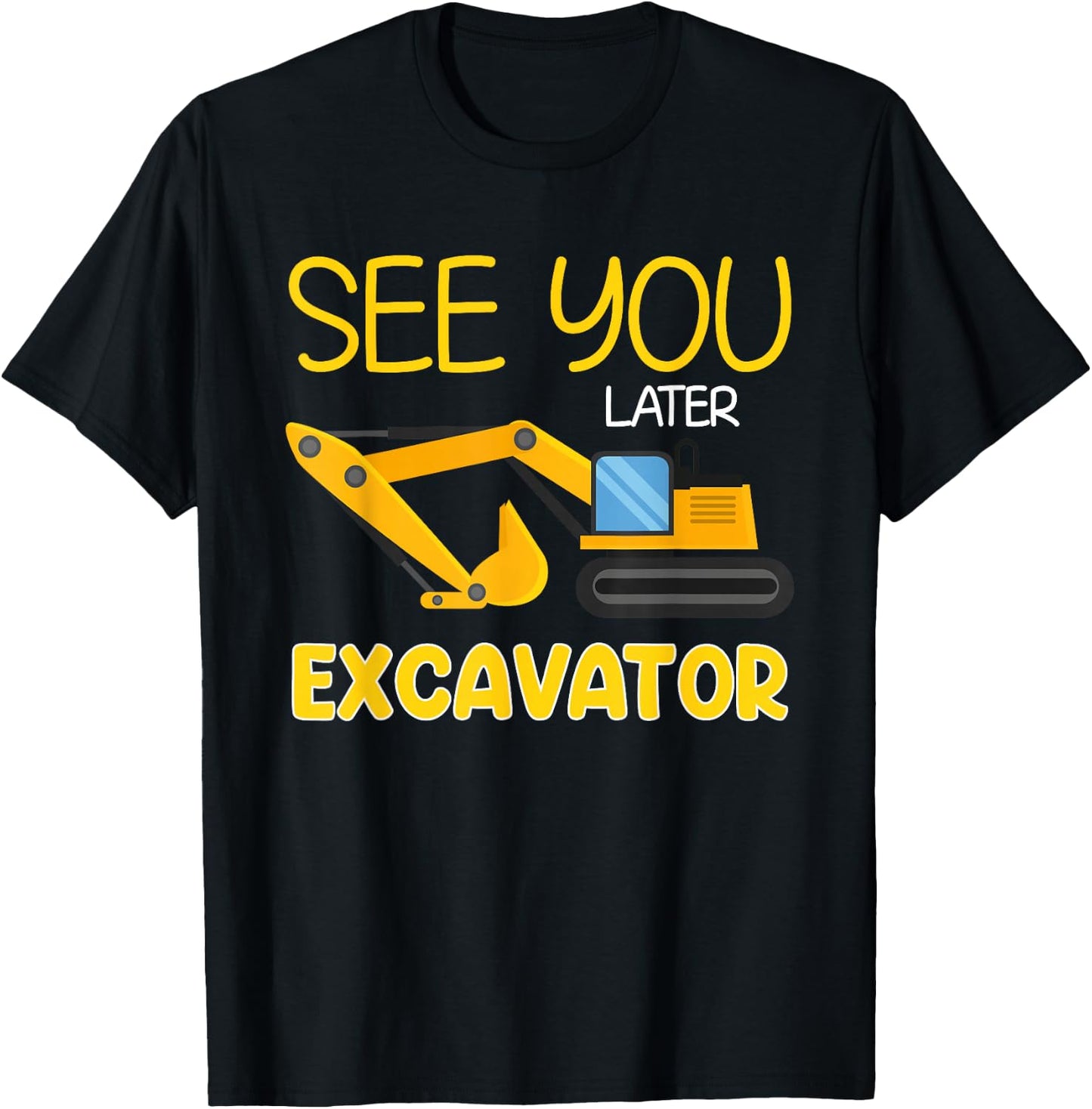See You Later Excavator Funny Toddler Boy Kids T-Shirt - T-Shirt | Black