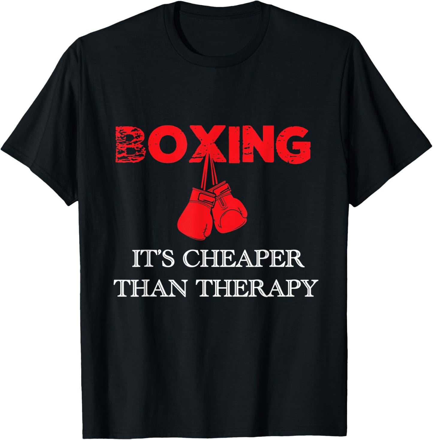 Boxing It's Cheaper , Therapy Boxing Gift T-Shirt - T-Shirt | Black