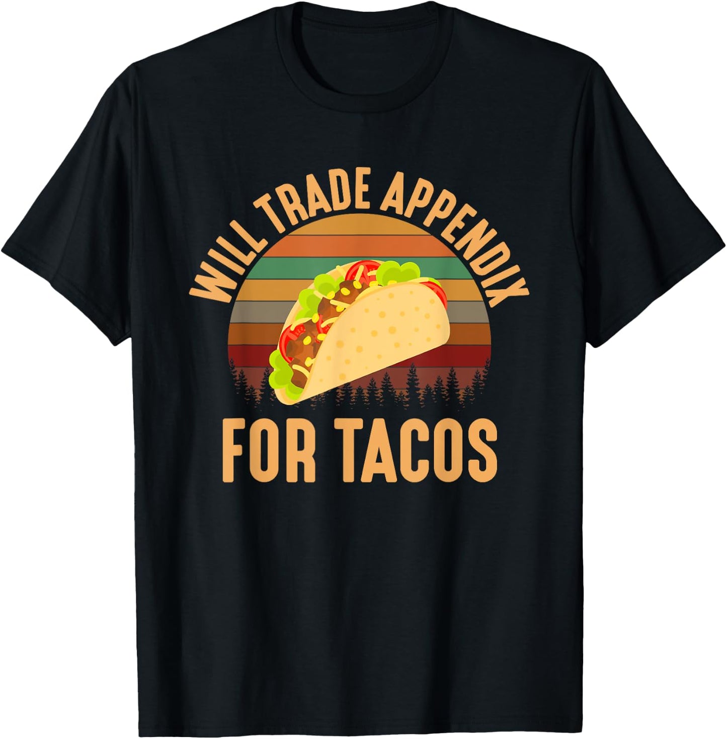 Will Trade Appendix For Tacos, appendix T-Shirt - T-Shirt | Black