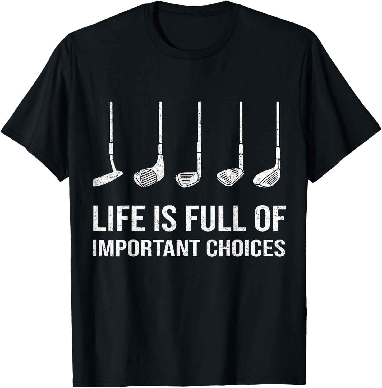 Life Is Full Of Important Choices Funny Golf Player T-Shirt - T-Shirt | Black