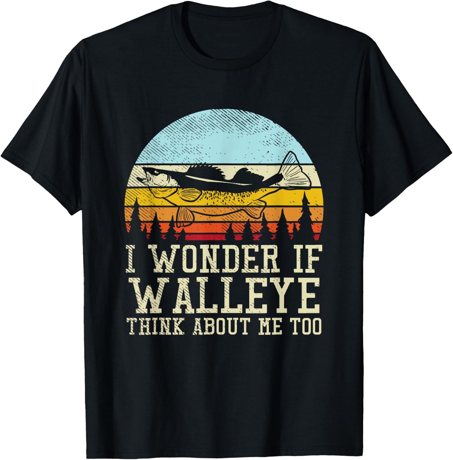 I Wonder If Walleye Think About Me Too T-Shirt - T-Shirt | Black