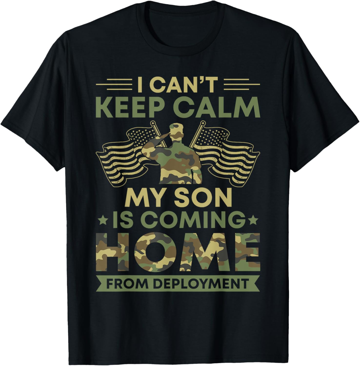 I Can't Keep Calm My Son Is Coming Home From Deployment T-Shirt - T-Shirt | Black