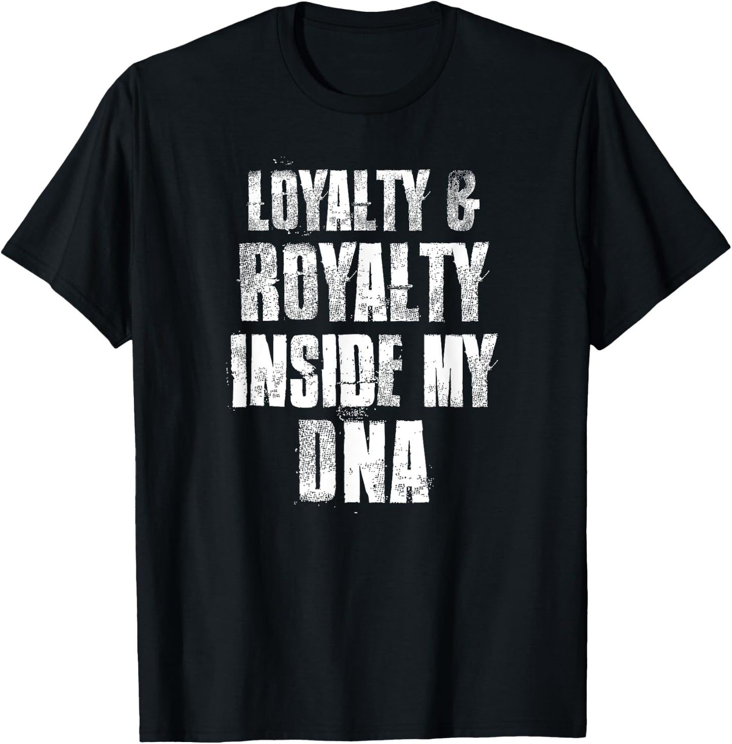 Loyalty and Royalty Inside My DNA T-Shirt - T-Shirt | Black