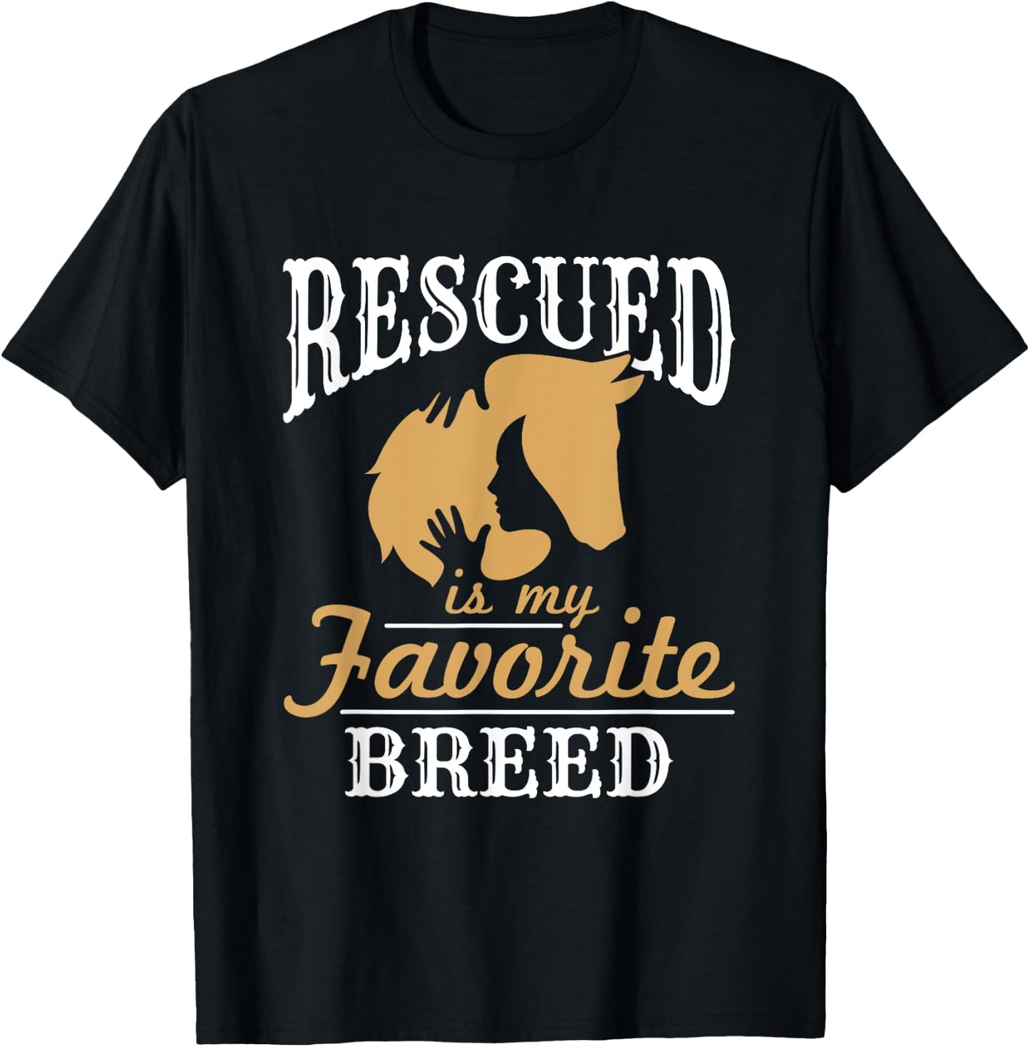 Horse Rescue Equine Rescued Is My Favorite Breed Adoption T-Shirt - T-Shirt | Black