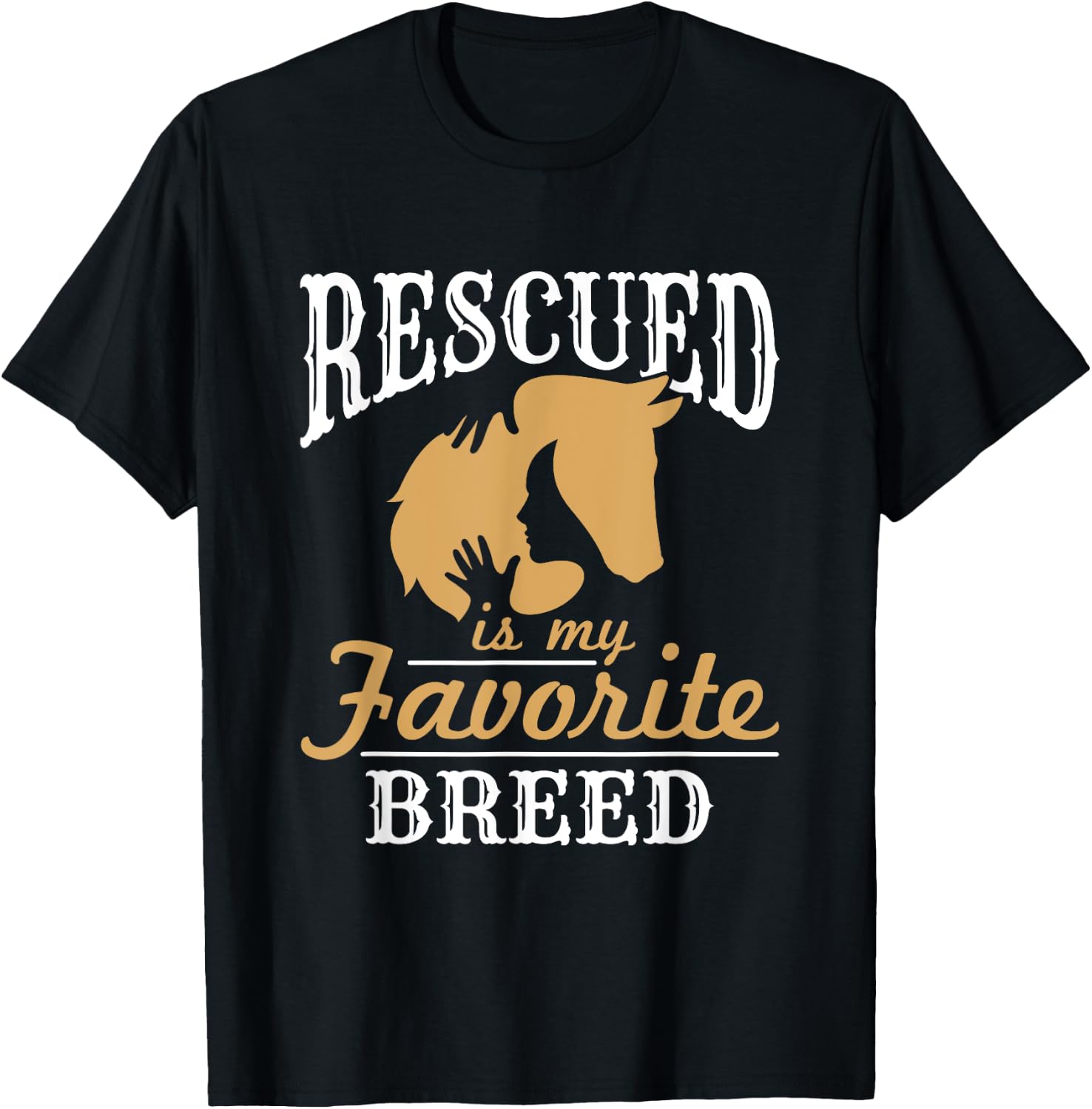Horse Rescue Equine Rescued Is My Favorite Breed Adoption T-Shirt - T-Shirt | Black