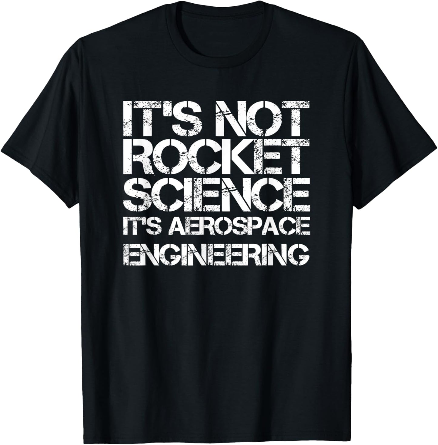 It's Not Rocket Science It's Aerospace Engineering T-Shirt - T-Shirt | Black