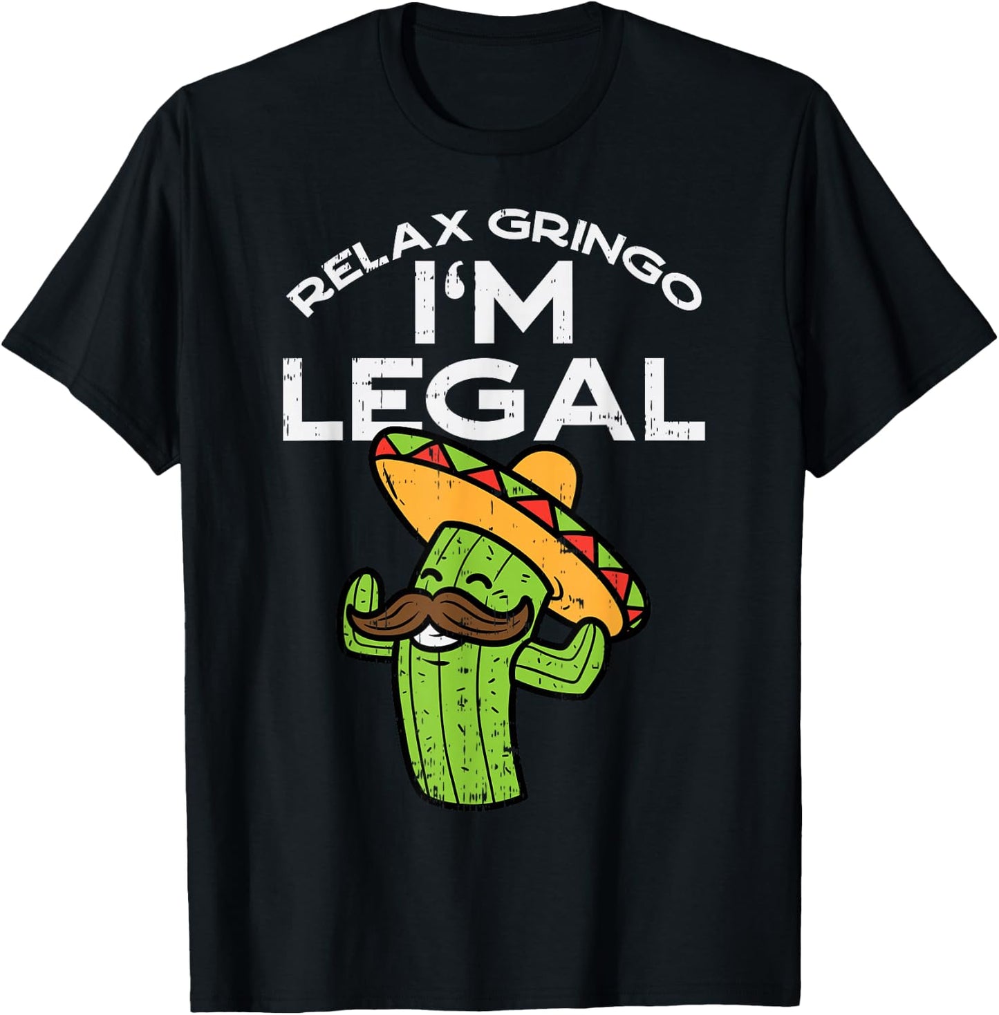 Relax Gringo Im Legal Funny Cinco De Mayo Mexican Immigrant T-Shirt - T-Shirt | Black