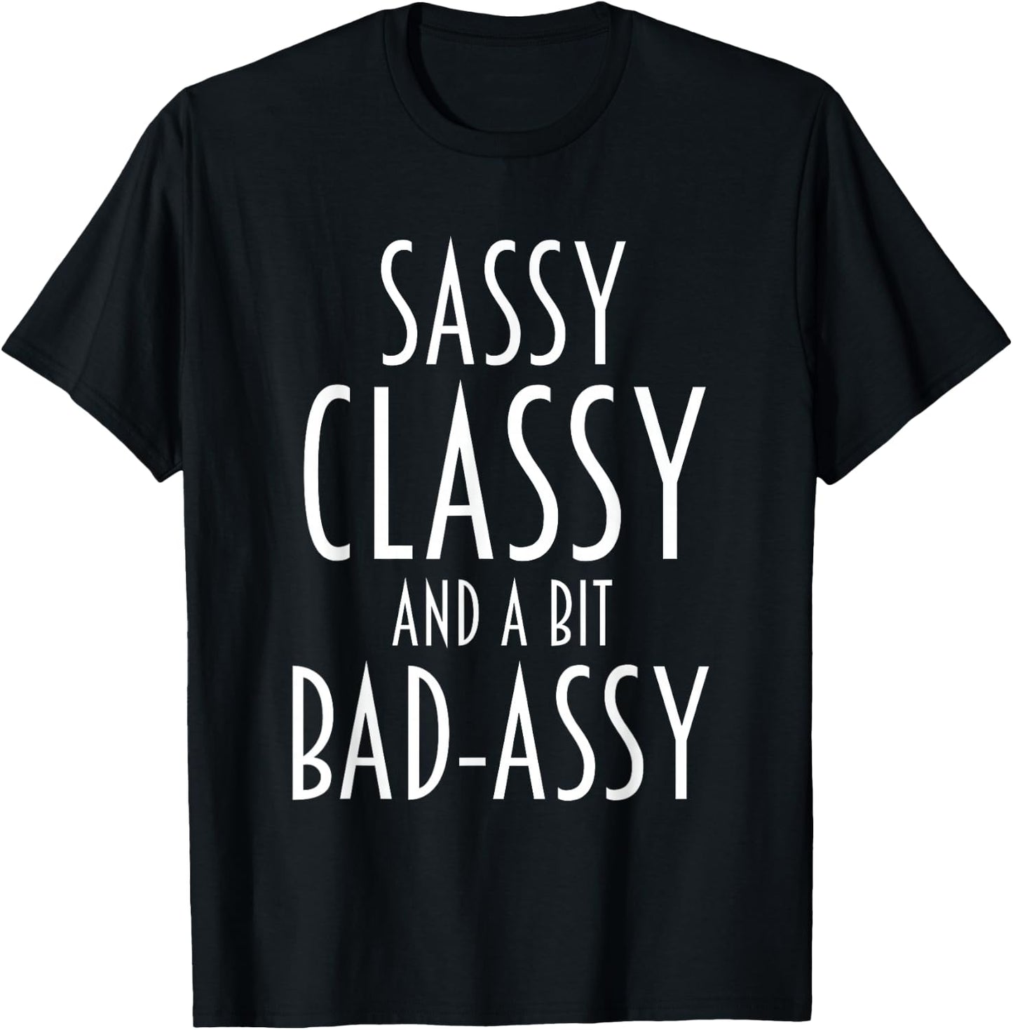 Funny Saying Sassy Classy Bad-Assy Humor Women Girls Teens T-Shirt - T-Shirt | Black