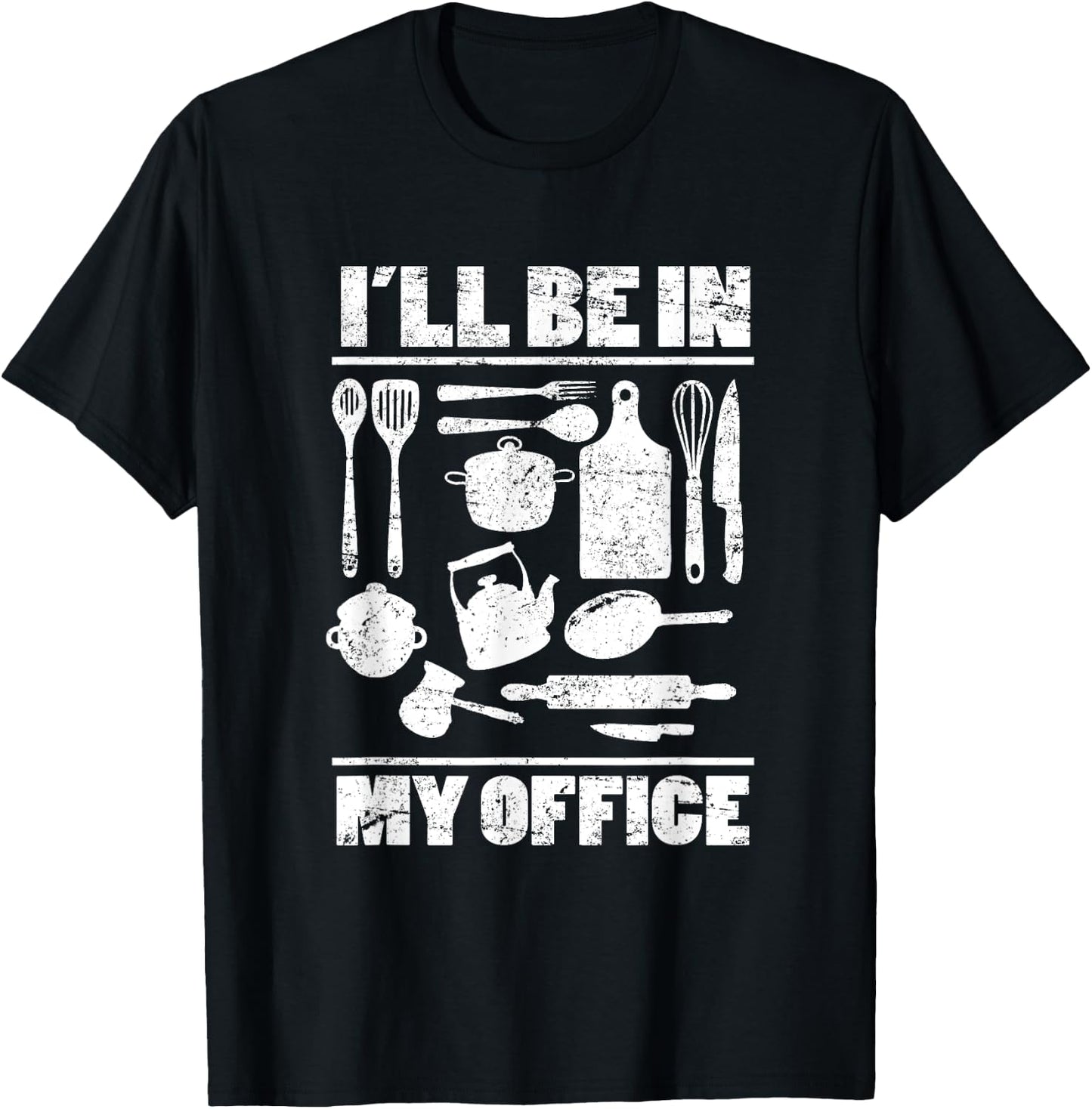 I'll Be In My Office Funny Kitchen Chef Cooking Costume T-Shirt - T-Shirt | Black