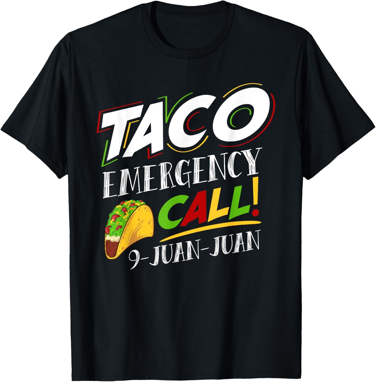 Taco Emergency Call 9 Juan Juan Cinco De Mayo Lover T-Shirt - T-Shirt | Black