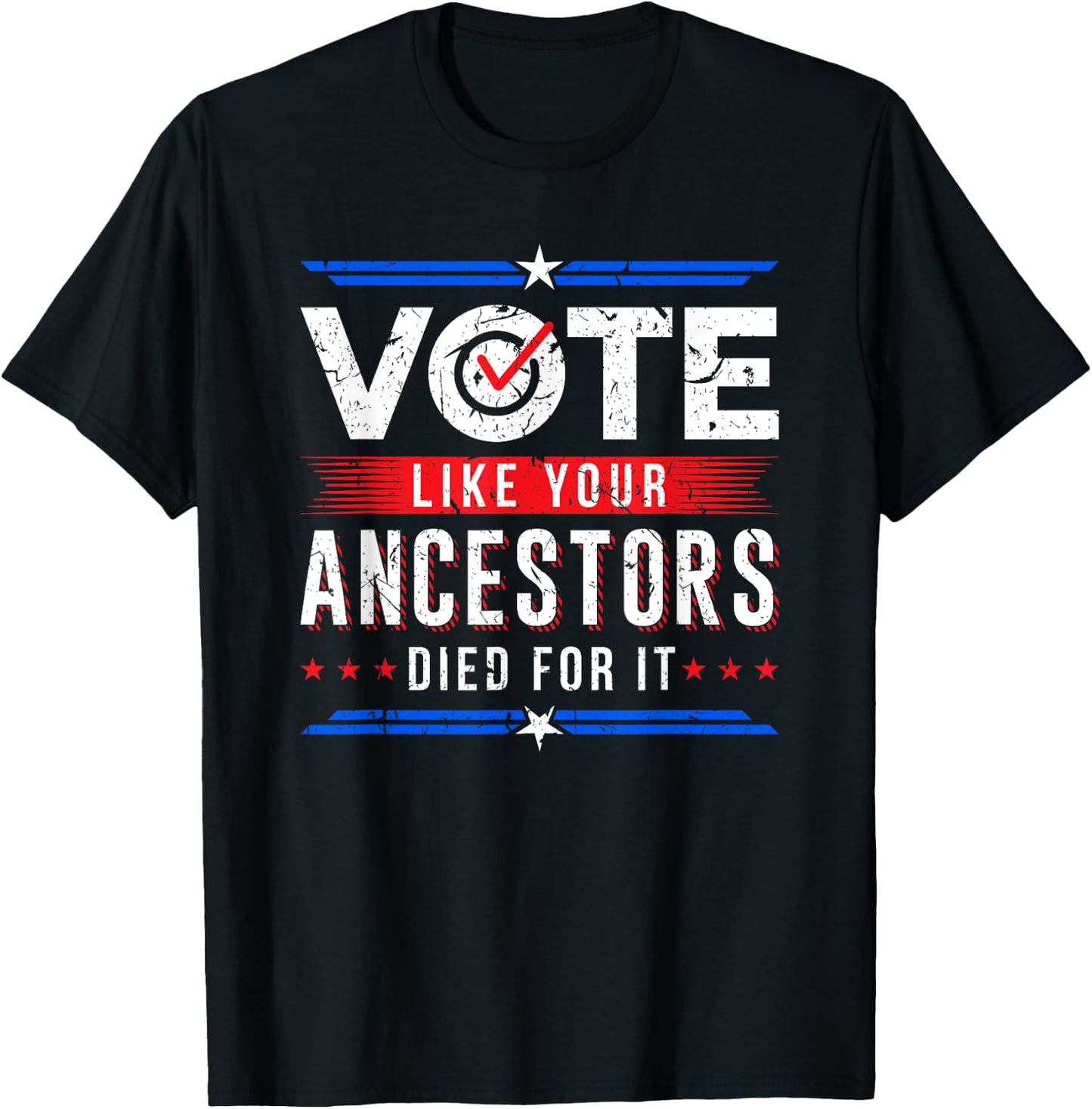 Vote Like Your Ancestors Died For It Voter Gift USA Election T-Shirt - T-Shirt | Black