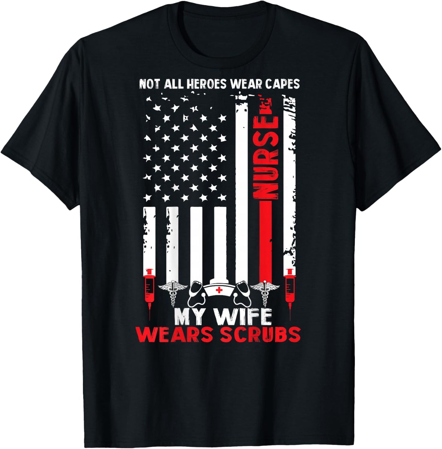 My Wife Wears Scrubs American Flag Nurse Gift Husband T-Shirt - T-Shirt | Black