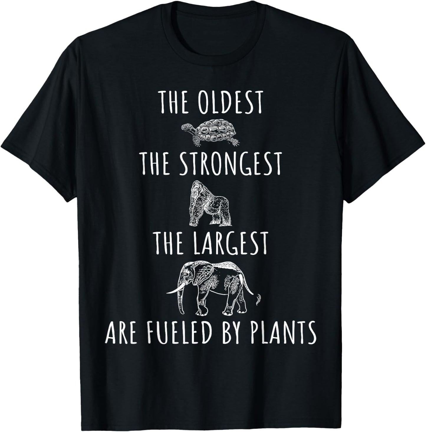 The Oldest Strongest Largest Are Fueled By Plants Vegan T-Shirt - T-Shirt | Black