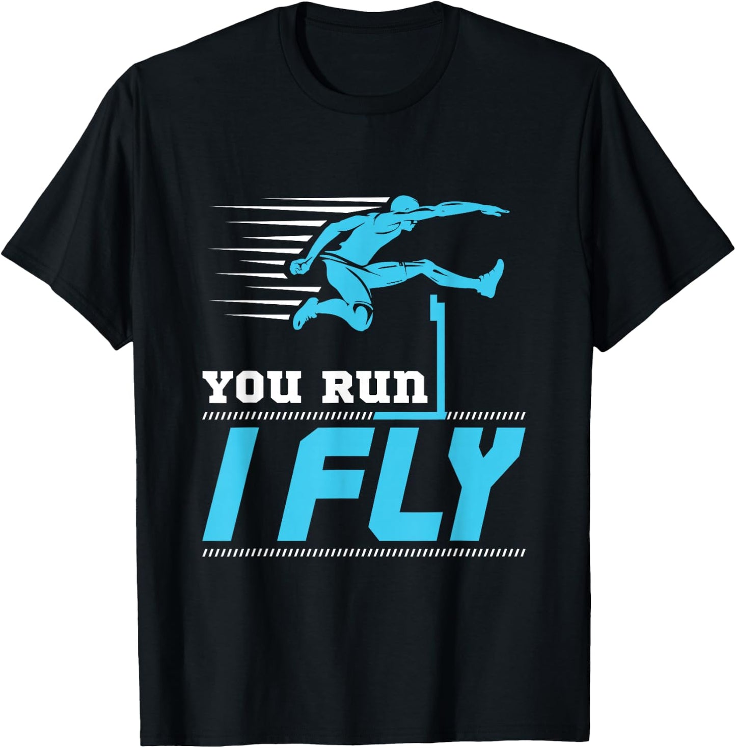 Hurdles Track and Field Hurdle Runner Hurdler You Run I Fly T-Shirt - T-Shirt | Black