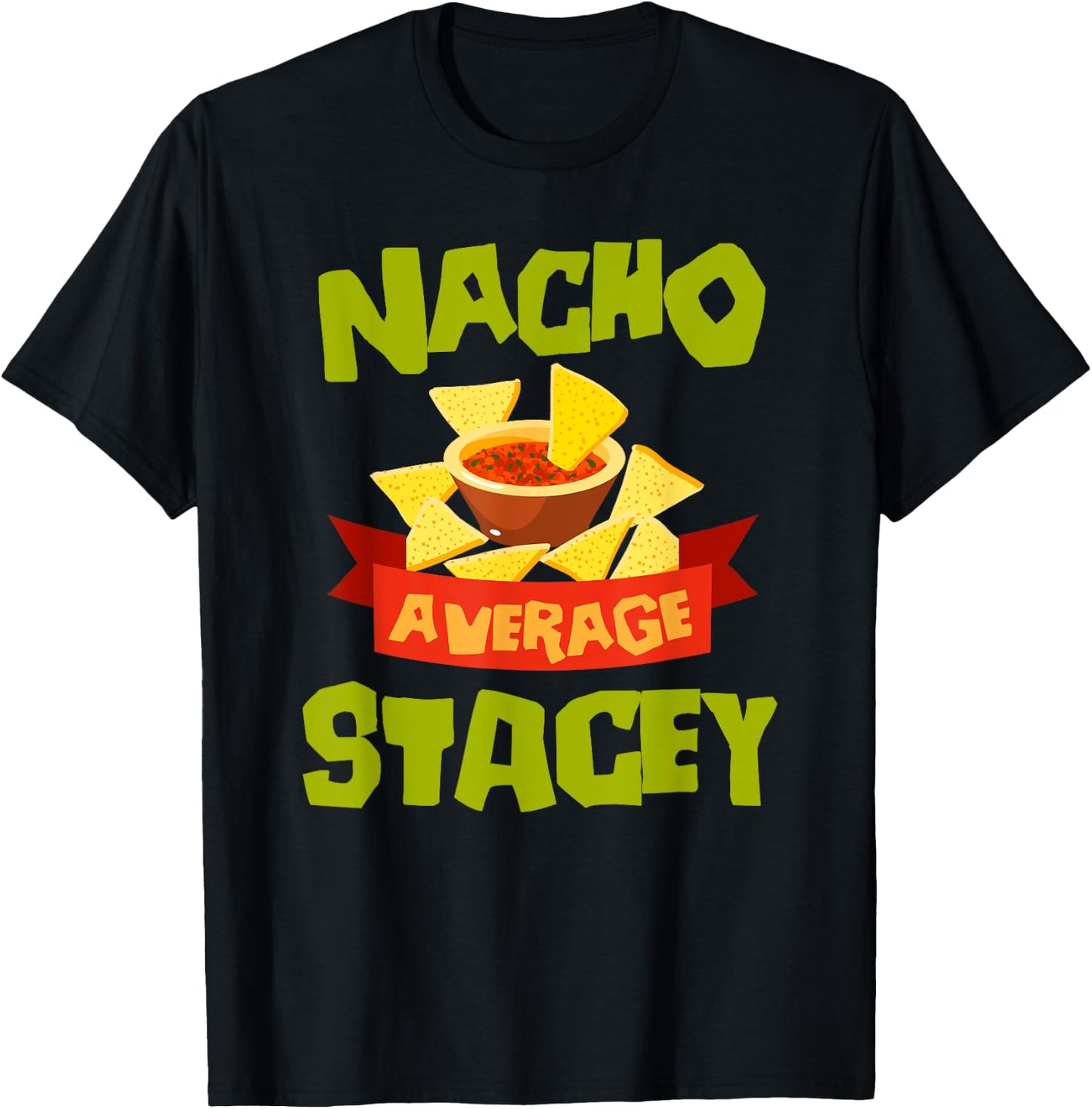 NACHO AVERAGE STACEY Funny Birthday Personalized Name Gift T-Shirt - T-Shirt | Black