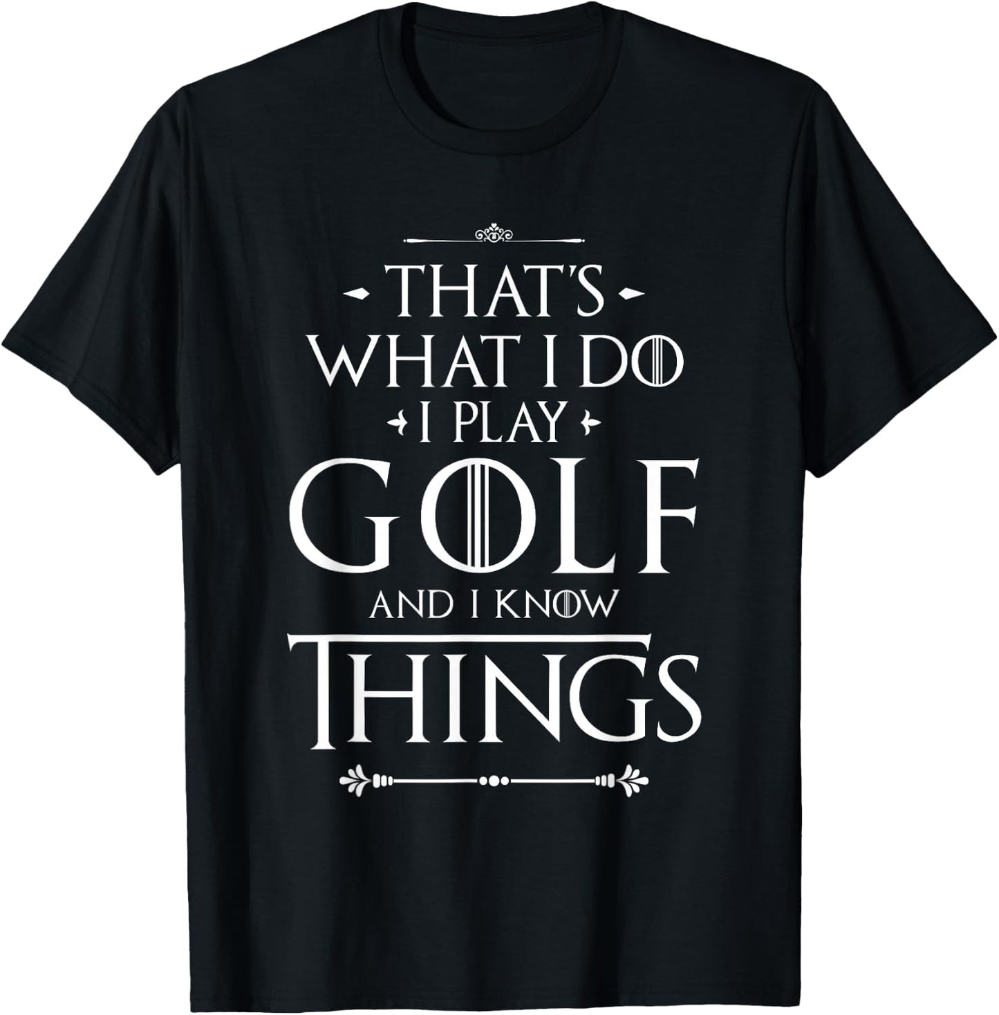 Funny Golfing Shirts That's What I Do I Play Golf - Funny Golfer Golfing , Small, Black T-Shirt - T-Shirt | Black