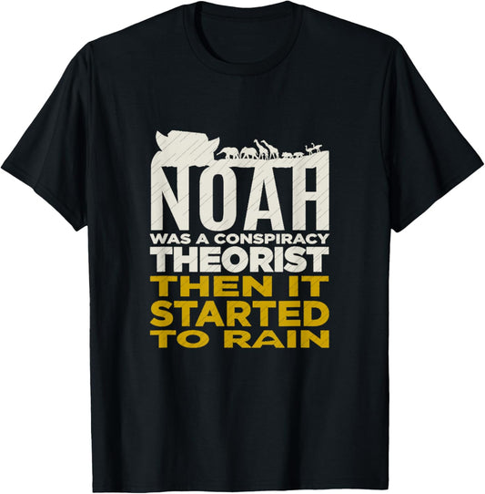 Noah Was A Conspiracy Theorist Bible Christian Faith T-Shirt - T-Shirt | Black