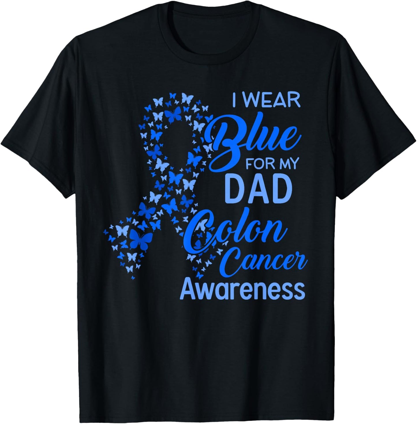 I wear Blue for my Dad Colon Cancer Awareness T-Shirt - T-Shirt | Black