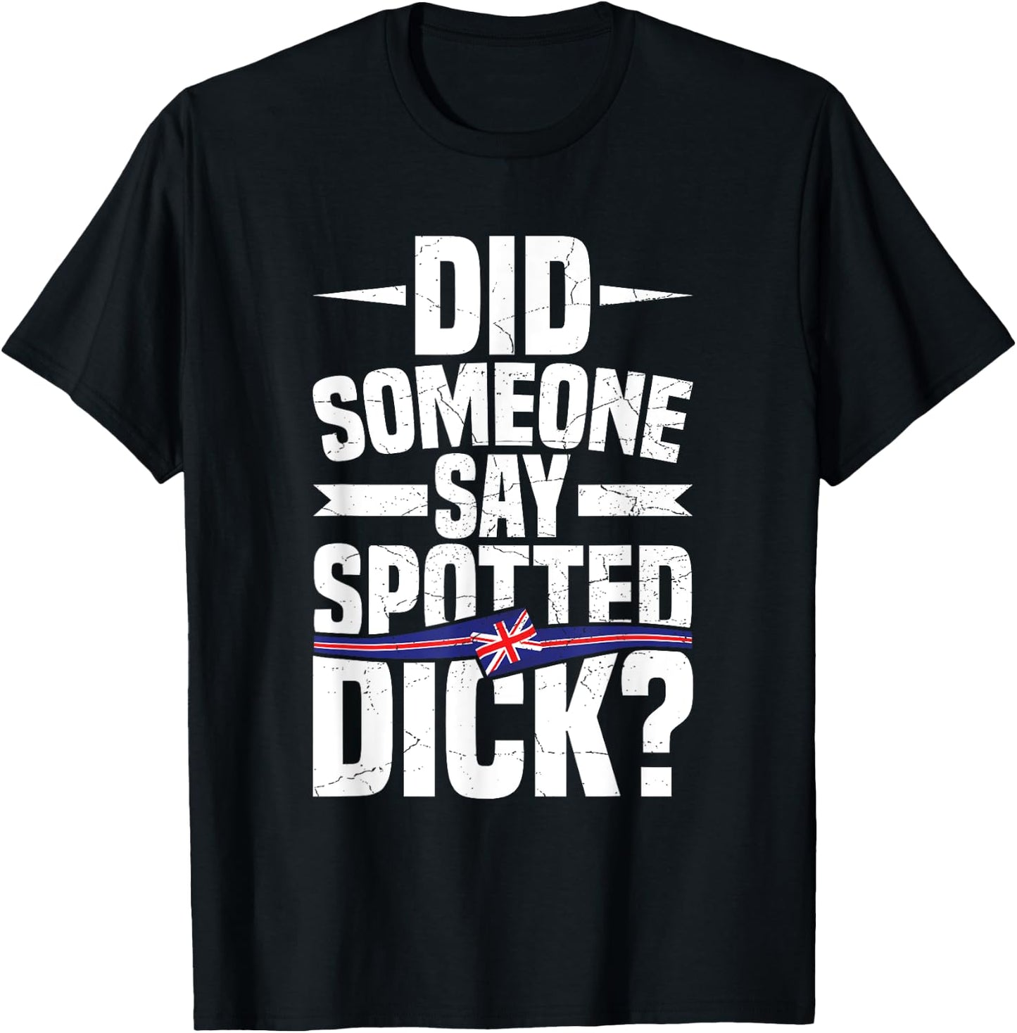 Did someone say spotted dick? Quote for a Spotted Dick lover T-Shirt - T-Shirt | Black