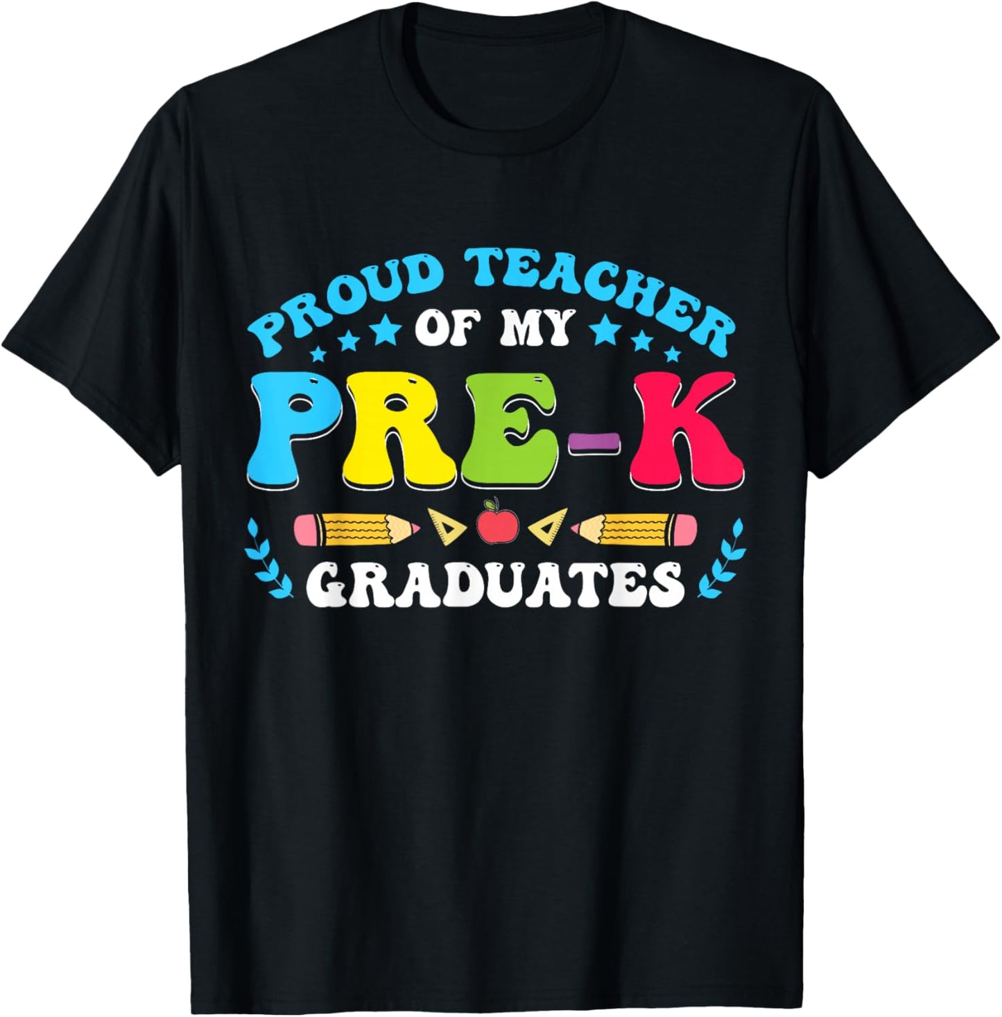 Prek Teacher Graduation Proud Teacher Of My Pre-K Graduates T-Shirt - T-Shirt | Black