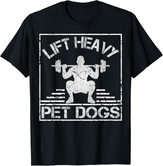 Lift Heavy Pet Dogs-Gym Workout & Dogs Owner Weightlifting T-Shirt - T-Shirt | Black