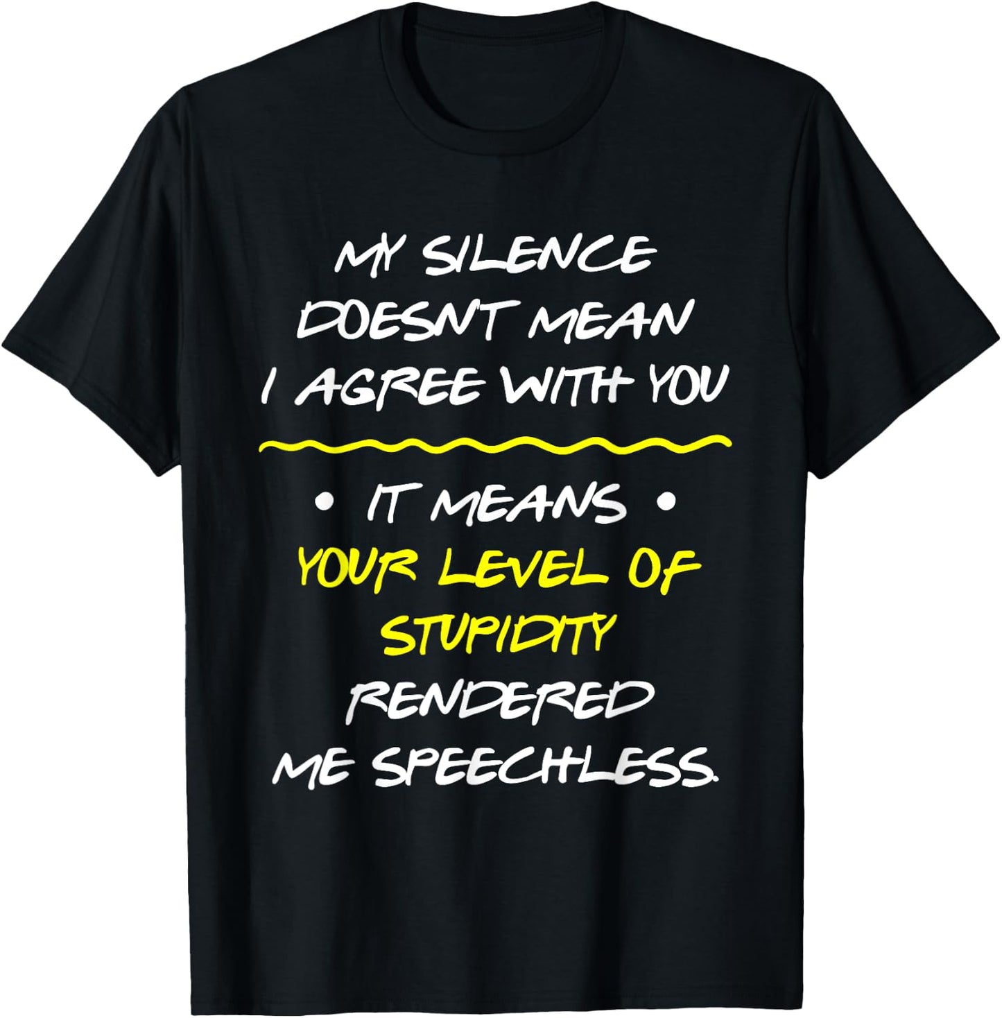 My Silence Doesnt Mean I Agree With You T-Shirt - T-Shirt | Black