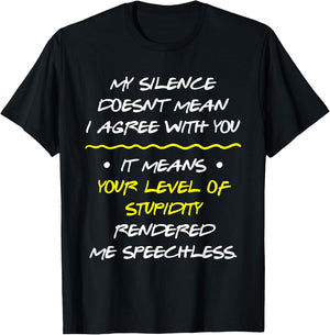 My Silence Doesnt Mean I Agree With You T-Shirt - T-Shirt | Black