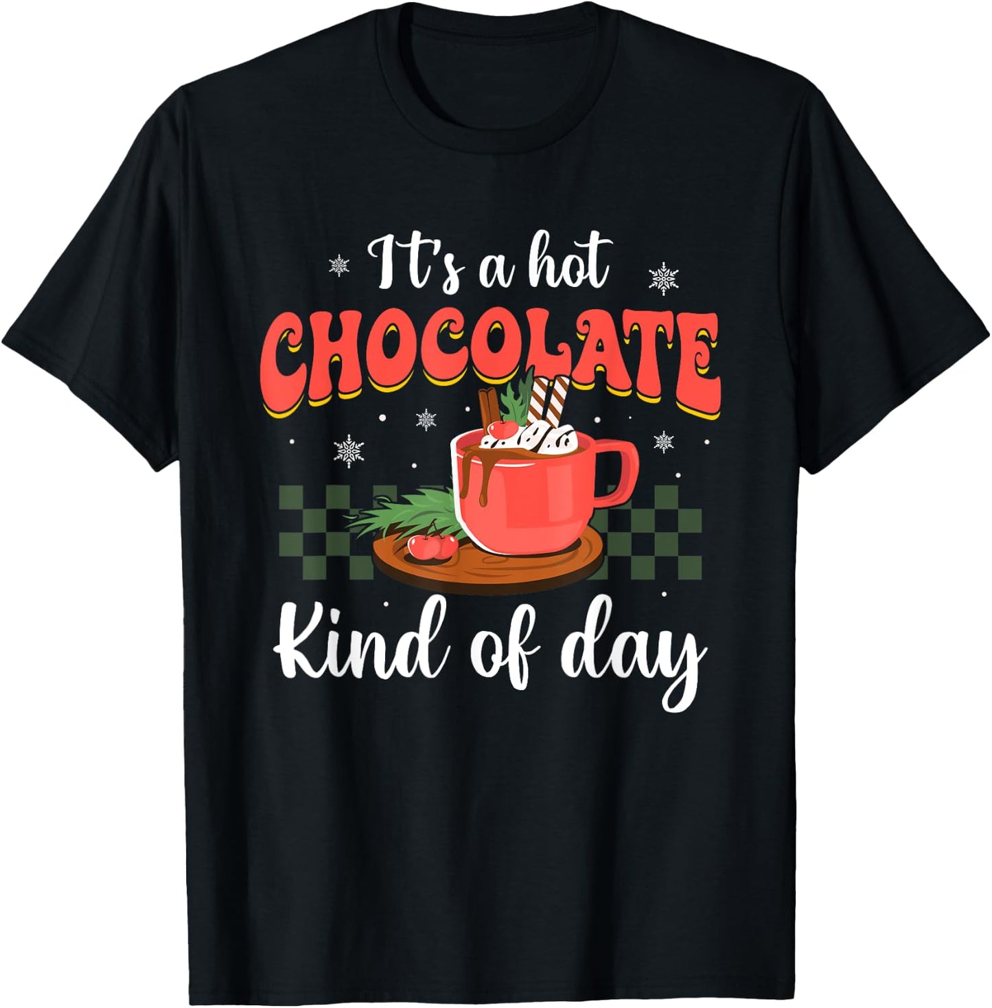 It's a Hot Chocolate Kind of Day Funny Hot Cocoa Christmas T-Shirt - T-Shirt | Black