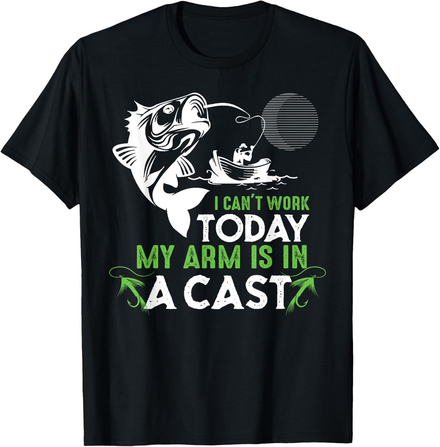 I Can't Work Today My Arm is in a Cast Funny Fishing T-Shirt - T-Shirt | Black