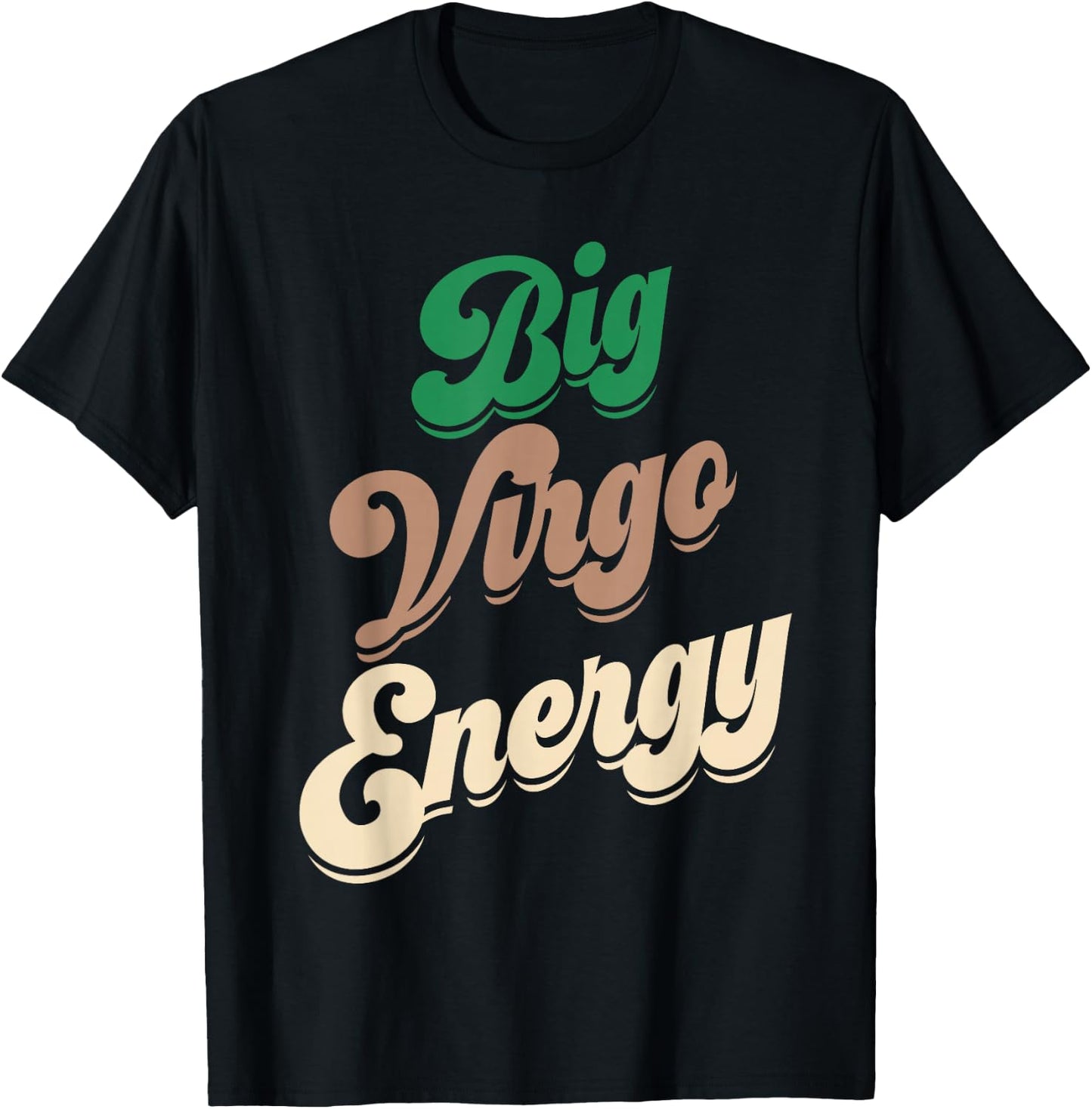 Big Virgo Energy Virgo Shirts Zodiac Sign T-Shirt - T-Shirt | Black