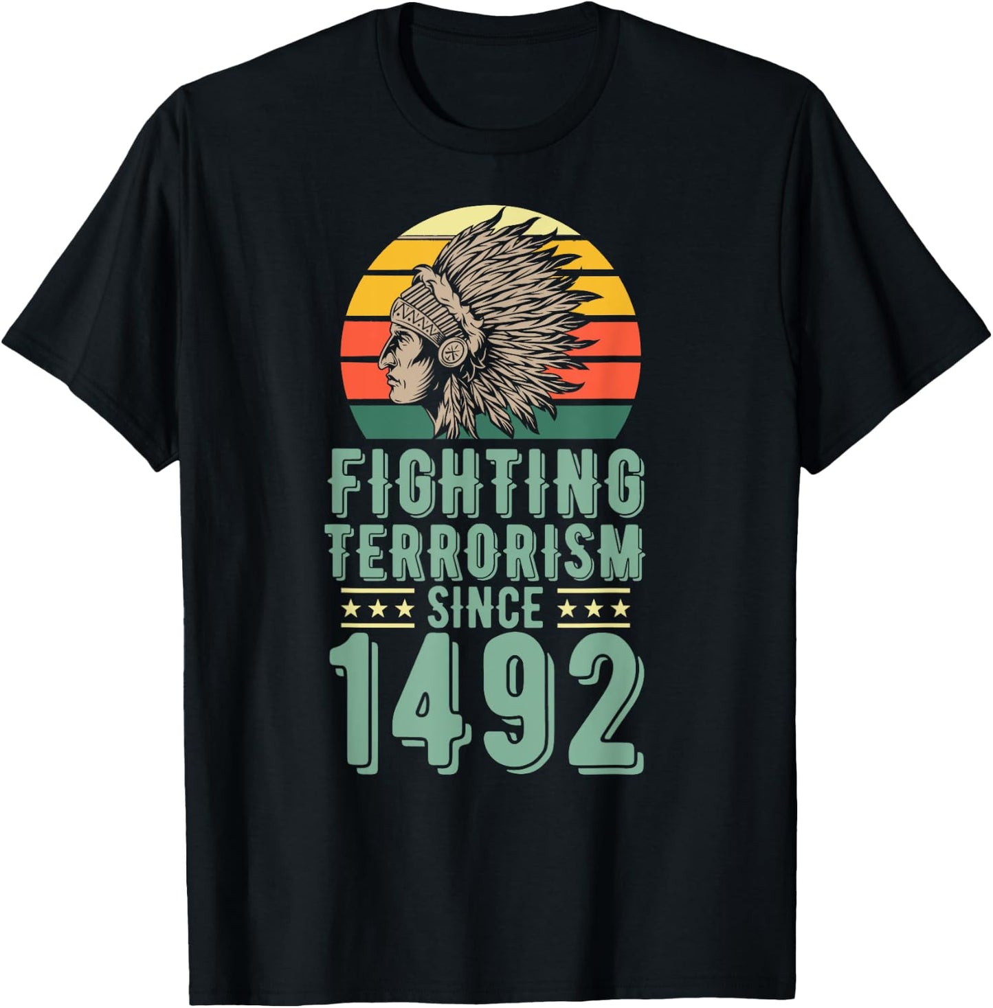 Fighting Terrorism Since 1492 Indigenous Native American T-Shirt - T-Shirt | Black