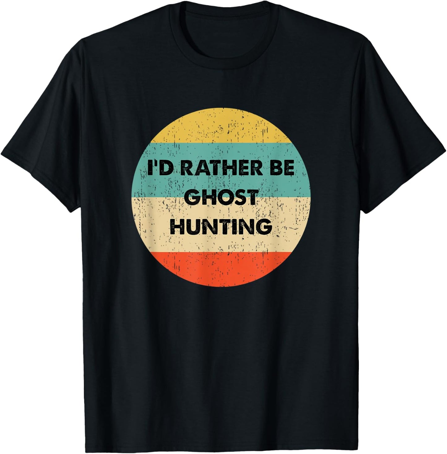 Ghost Hunter Shirt | I'd Rather Be Ghost Hunting T-Shirt - T-Shirt | Black